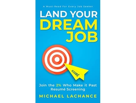 Livro Land Your Dream Job Join the 2 Who Make it Past Resumé Screening de Michael Lachance (Inglês)