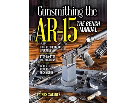 Livro gunsmithing the ar-15, the bench manual de patrick sweeney (inglês)