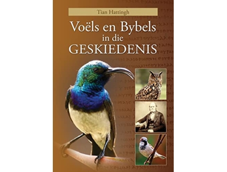 Livro VOËLS EN BYBELS IN DIE GESKIEDENIS Volkleur Uitgawe de TIAN HATTINGH (Inglês)