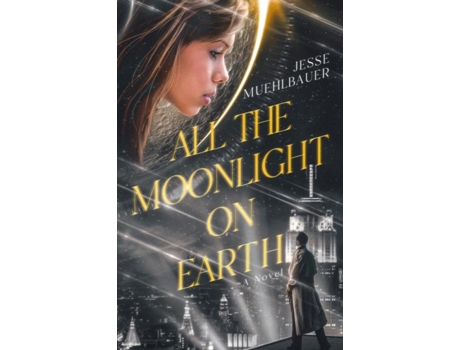 Livro All The Moonlight On Earth De Jesse Muehlbauer (inglês)