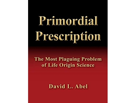 Livro Primordial Prescription The Most Plaguing Problem of Life Origin Science de David L Abel (Inglês)