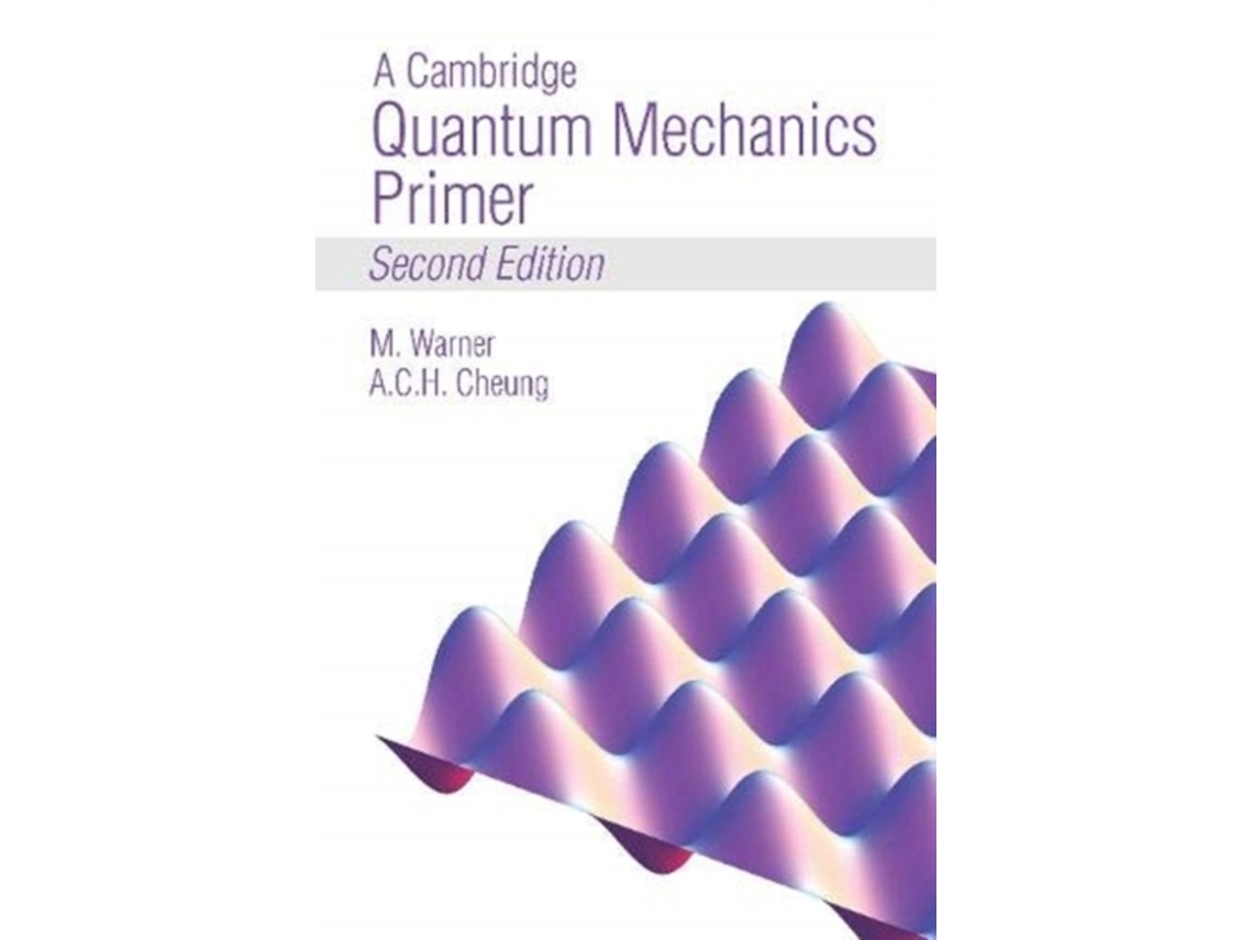 Livro A Cambridge Quantum Mechanics Primer de Mark Warner e Anson C H Cheung (Inglês)