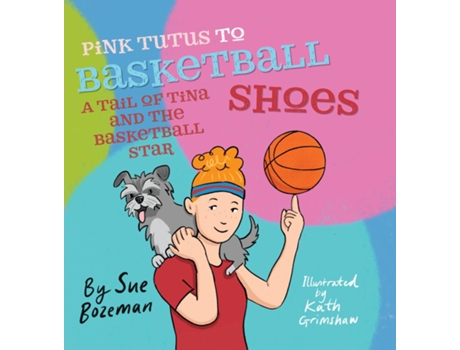 Livro Pink Tutus To Basketball Shoes A Tail of Tina And The Basketball Star de Sue Bozeman (Inglês)