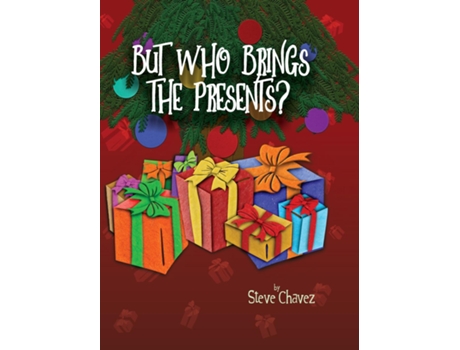 Livro But Who Brings the Presents? de Steve Chavez (Inglês)