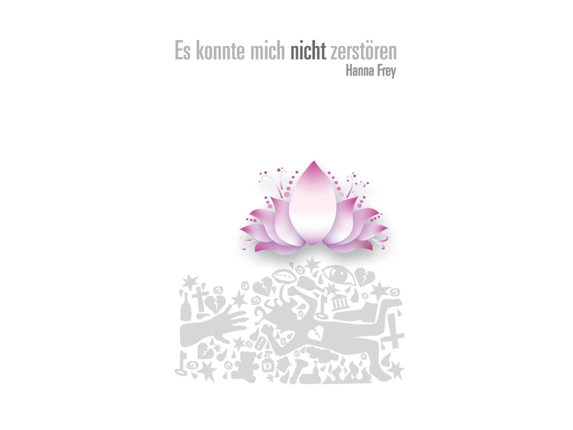 Livro Es Konnte Mich Nicht Zerstören De Hanna Frey (inglês)