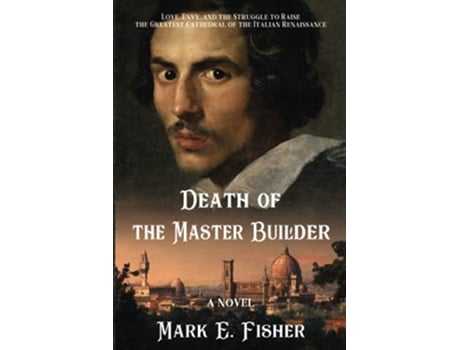 Livro Death Of The Master Builder Love Envy and the Struggle To Raise The Greatest Cathedral Of The Italian Renaissance de Mark E Fisher (Inglês)