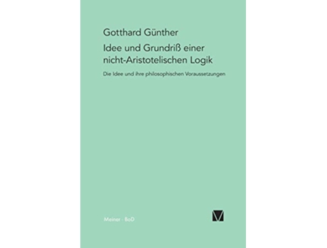 Livro Idee und Grundriss einer nichtAristotelischen Logik German Edition de Gotthard Günther (Alemão)