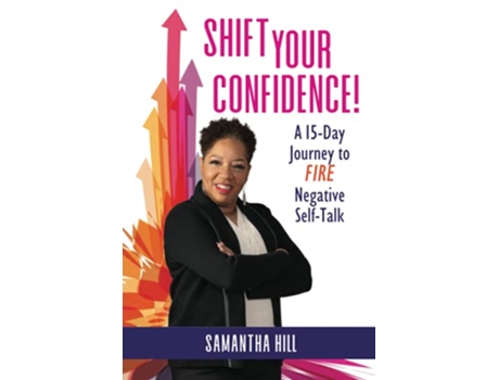 Livro Shift Your Confidence A 15Day Journey to FIRE Negative SelfTalk de Samantha Hill (Inglês)