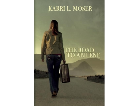 Livro The Road To Abilene De Moser, Karri Et Al. (inglês)