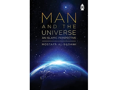 Livro Man the the Universe An Islamic Perspective de Mostafa AlBadawi (Inglês)