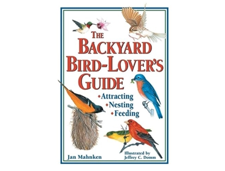 Livro The Backyard BirdLovers Guide Attracting Nesting Feeding de Jan Mahnken (Inglês)