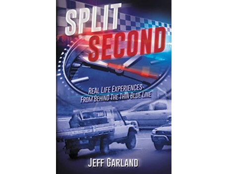 Livro Split Second Real Life Experiences From Behind The Thin Blue Line de Jeff Garland (Inglês)