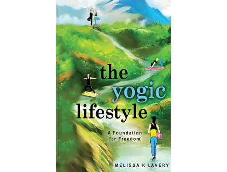 Livro The Yogic Lifestyle: A Foundation for Freedom Melissa K Lavery (Inglês)