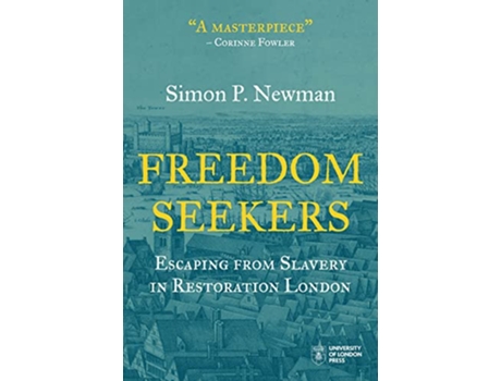 Livro Freedom Seekers Escaping from Slavery in Restoration London Institute of Historical Research de Simon P Newman (Inglês)