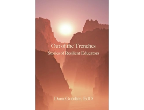Livro Out of the Trenches Stories of Resilient Educators de Dana Goodier (Inglês)