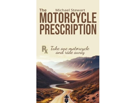 Livro The Motorcycle Prescription Scrape Your Therapy de Michael Stewart (Inglês - Capa Dura)