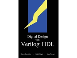 Livro Digital Design with Verilog® HDL Formerly titled “Hardware Modeling with Verilog HDL” Design Automation Series de Elizer Sternheim (Inglês)