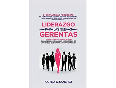 Livro Liderazgo Para Las Nuevas Gerentas De Karina G Sanchez (espanhol)