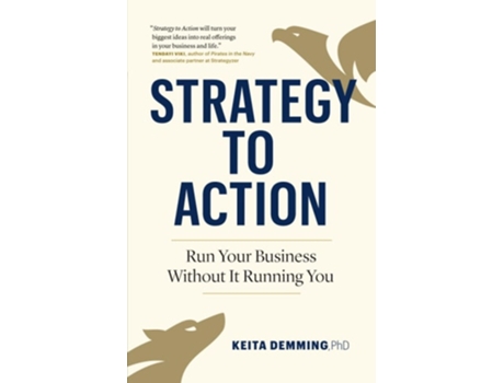 Livro Strategy to Action Run Your Business Without It Running You de Keita Demming PhD (Inglês)