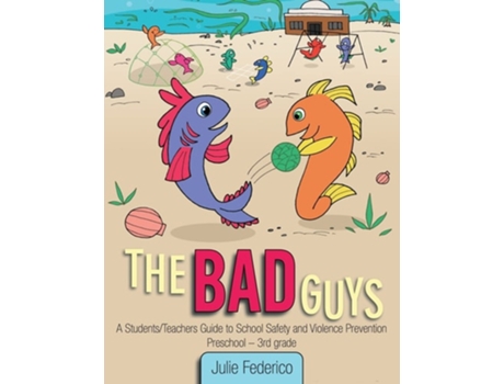 Livro The Bad Guys A Students/Teachers Guide to School Safety and Violence Prevention de Julie Federico (Inglês)