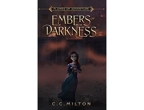 Livro Embers of Darkness Flames of Adventure de C C Milton (Inglês)