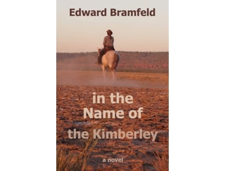 Livro In The Name Of The Kimberley De Edward Bramfeld (inglês)