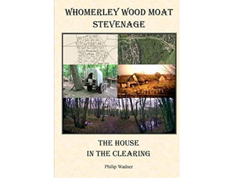 Livro Whomerley Wood Moat Stevenage The House in the Clearing de Philip Wadner (Inglês)