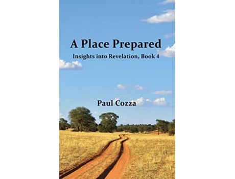 Livro A Place Prepared Insights into Revelation Book 4 de Paul Cozza (Inglês)