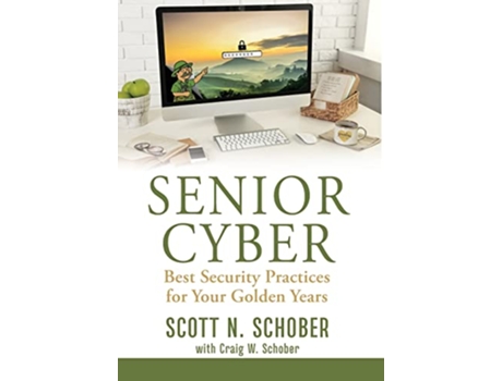 Livro Senior Cyber Best Security Practices for Your Golden Years de Scott N Schober (Inglês)