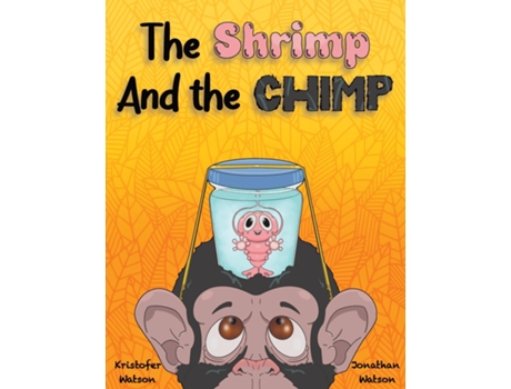 Livro The Shrimp and the Chimp de Kristofer Watson (Inglês)
