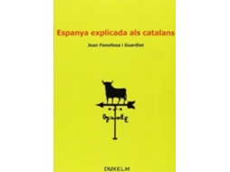 Livro Espanya Explicada Als Catalans de Joan B Fonollosa I Guardiet
