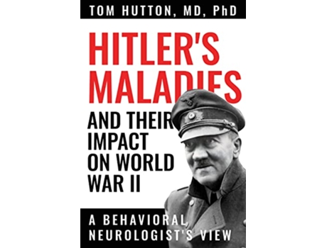 Livro Hitlers Maladies and Their Impact on World War II de Tom Hutton (Inglês)