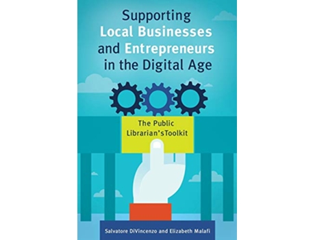 Livro Supporting Local Businesses and Entrepreneurs in the Digital Age de Salvatore Divincenzo e Elizabeth Malafi (Inglês)