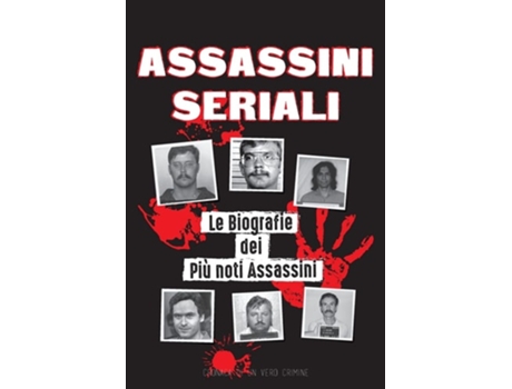 Livro Assassini Seriali Le Biografie Dei Più Noti Assassini De Cronaca Di Un Vero Crimine (italiano)