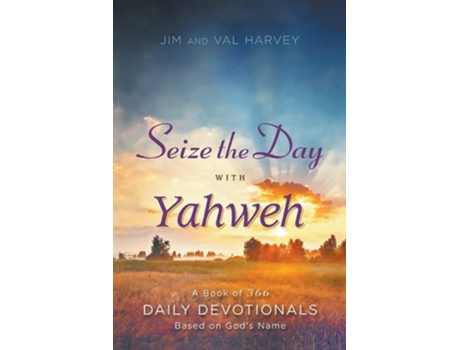 Livro Seize The Day With Yahweh De Jim Harvey (inglês)