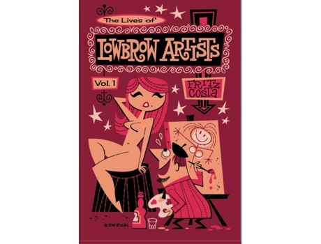 Livro The Lives of Lowbrow Artists: Volume 1 Fritz K Costa (Inglês)