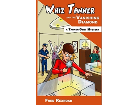 Livro Whiz Tanner and the Vanishing Diamond TannerDent Mysteries de Fred Rexroad (Inglês)