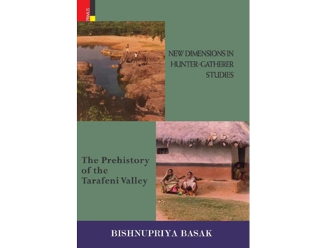 Livro New Dimensions In Hunter-gatherer Studies The Prehistory Of The Tarafeni Valley De Bishnupriya Basak (inglês)