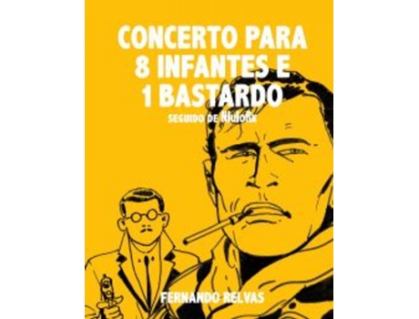 Livro Concerto para 8 Infantes e 1 Bastardo de 1954-2017 Fernando Relvas (Português)