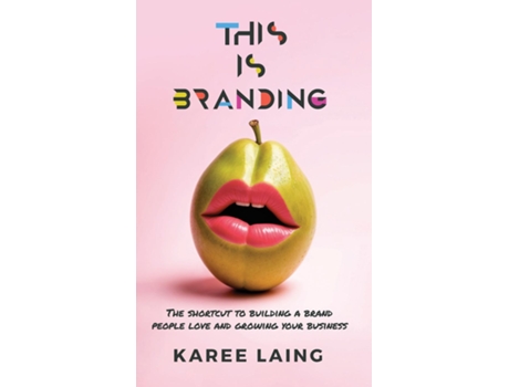 Livro This Is Branding The Shortcut to Building a Brand People Love and Growing Your Business de Karee Laing (Inglês)
