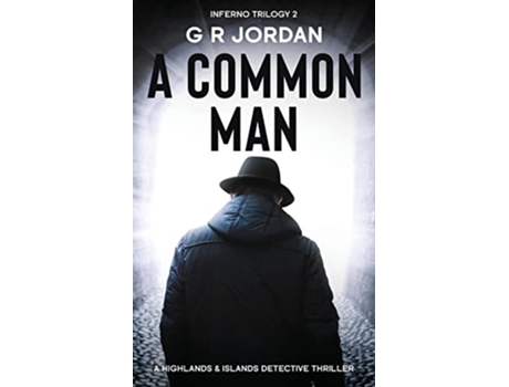 Livro A Common Man Inferno Book 2 A Highlands and Islands Detective Thriller de G R Jordan (Inglês)