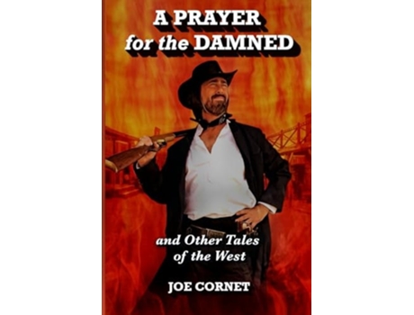 Livro A Prayer for the Damned and Other Tales of the West de Joe Cornet (Inglês)