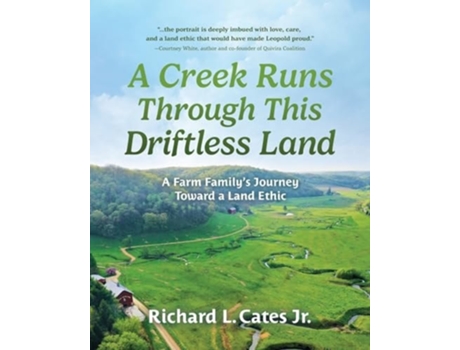 Livro A Creek Runs Through This Driftless Land A Farm Familys Journey Toward a Land Ethic de Richard L Cates Jr (Inglês)