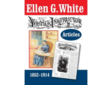 Livro The Youths Instructor Articles De Ellen G White (inglês - Capa Dura)
