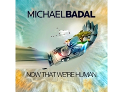 CD Michael Badal - Now That We're Human