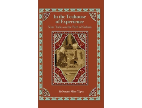 Livro In The Teahouse Of Experience Nine Talks On The Path Of Sufism De Netanel Miles-yépez (inglês)