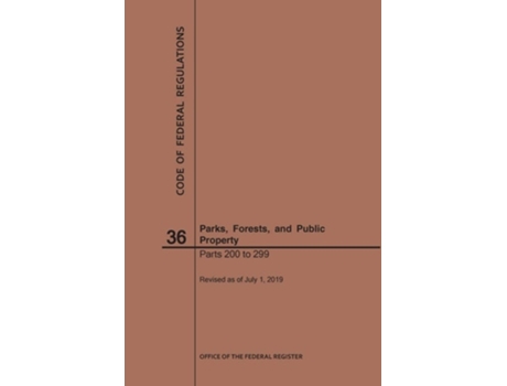 Livro Code Of Federal Regulations Title 36, Parks, Forests And Public Property, Parts 200-299, 2019 De Nara (inglês)