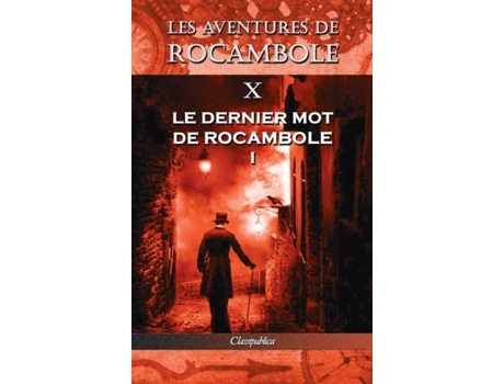 Livro Les Aventures De Rocambole X Le Dernier Mot De Rocambole I De Pierre Alexis Ponson Du Terrail (inglês)