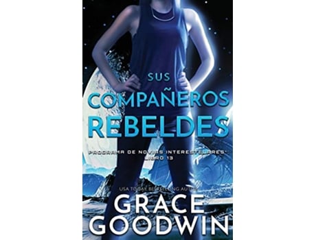 Livro Sus Compan~eros Rebeldes Programa de Novias Interestelares Spanish Edition de Grace Goodwin (Espanhol)