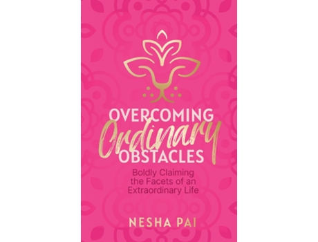 Livro Overcoming Ordinary Obstacles Boldly Claiming the Facets of an Extraordinary Life de Nesha Pai (Inglês)